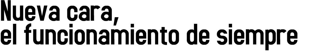 nueva cara: el funcionamiento de siempre