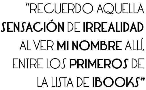 recuerdo aquella sensación de irrealidad al ver mi nombre allí, entre los primeros de la lista de ibooks