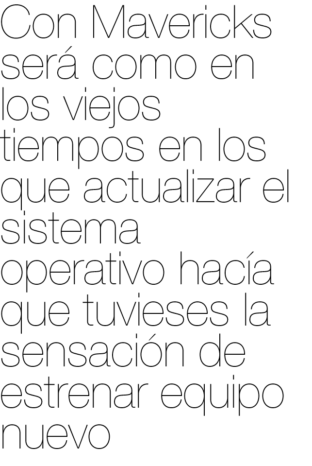 con mavericks será como en los viejos tiempos en los que actualizar el sistema operativo hacía que tuviese la sensación de estrenar equipo nuevo