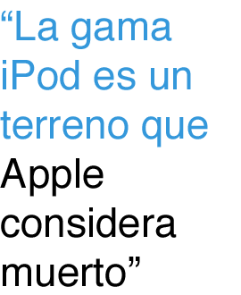 la gama ipod es un terreno que apple considera muerto