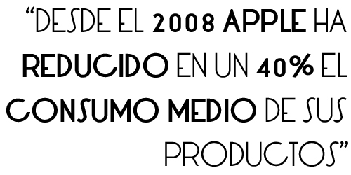 desde el 2008 Apple ha reducido en un cuarenta porciento el consumo medio de sus productos