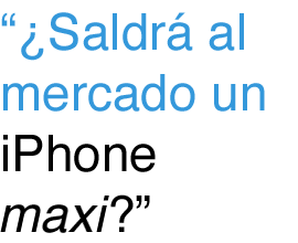 ¿saldrá al mercado un iPhone maxi?