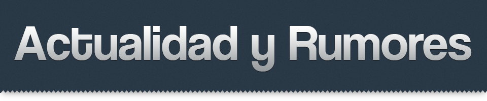 Actualidad y rumores