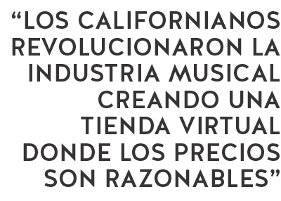 los californianos revolucionaron la induestria musical creando una tienda virtual donde los precios son razonables