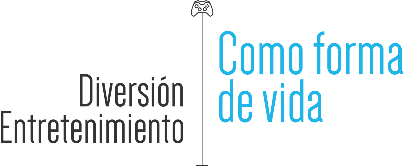 diversión y entretenimiento como forma de vida