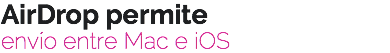 AirDrop permite
envío entre Mac e iOS