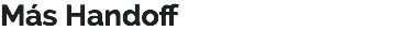 Más Handoff