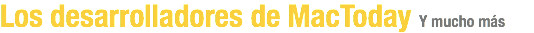 Los desarrolladores de MacToday Y mucho más