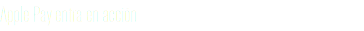 Apple Pay entra en acción
