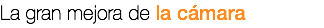 La gran mejora de la cámara
