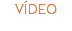 VÍDEO