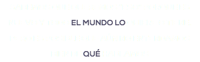 SABEMOS QUE QUEREMOS “ESO” PORQUE ES NUEVO Y TODO EL MUNDO LO QUIERE O TIENE, PERO ES POSIBLE QUE AÚN NO ENTENDAMOS BIEN DE QUÉ HABLAMOS