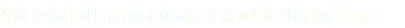 Apple tendrá problemas para abaratar su servicio de streaming musical