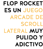FLOP ROCKET ES UN JUEGO ARCADE DE SCROLL LATERAL MUY PULIDO Y ADICTIVO