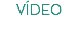 VÍDEO