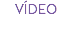 VÍDEO