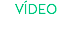 VÍDEO