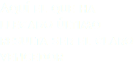 Aquí el que ha llegado último resulta ser el claro vencedor