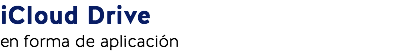 iCloud Drive
en forma de aplicación
