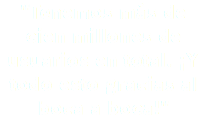 "Tenemos más de cien millones de usuarios en total. ¡Y todo esto gracias al boca a boca!"