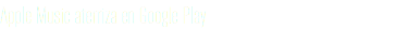 Apple Music aterriza en Google Play