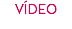 VÍDEO
