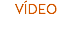 VÍDEO