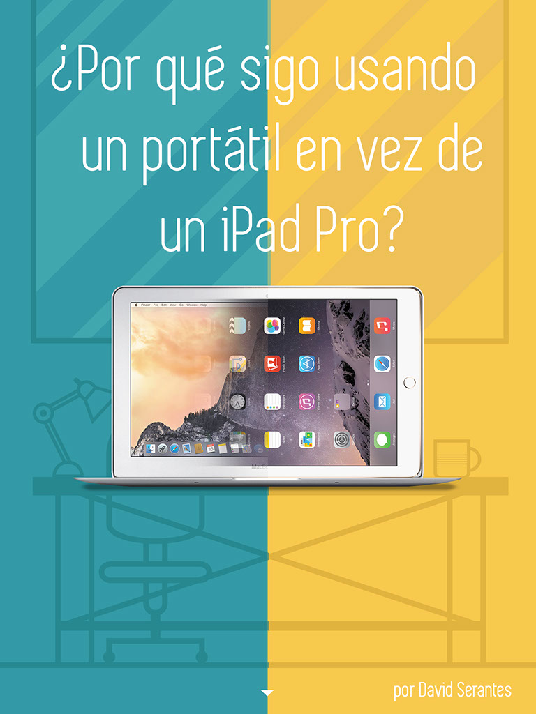 Reportaje: por qué sigo usando un portátil en vez de un iPad Pro? Continúa abajo