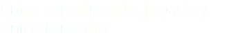 Entre experimento, jugada y único remedio