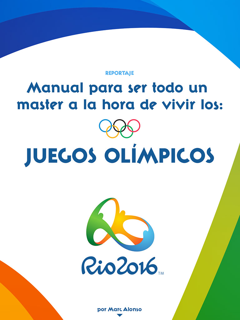 Reportaje: manual para ser todo un master a la hora de vivir los juegos olimpicos