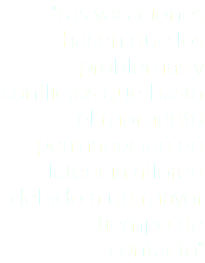 "Las vacaciones hacen que los problemas y conflictos que hasta el momento permanecían en latencia afloren debido a un mayor tiempo de contacto"