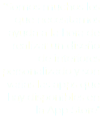 "Somos muchos los que necesitamos ayuda a la hora de realizar un diseño de interiores personalizado y son varias las apps que hay disponibles en la App Store"